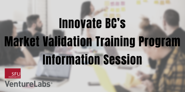 Innovate BC’s Market Validation Training Program Information Session