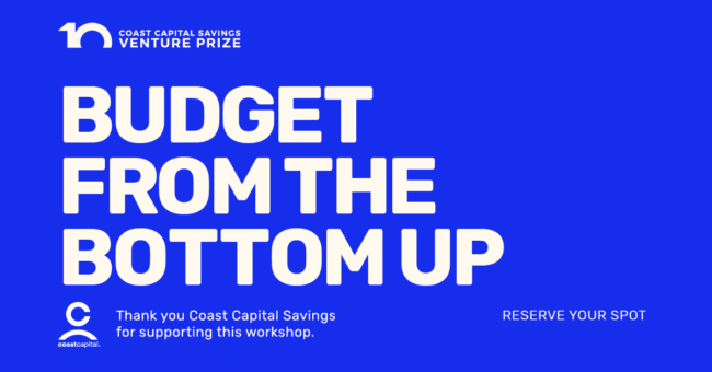 Budget from the Bottom Up | Coast Capital Savings Venture Prize 2021